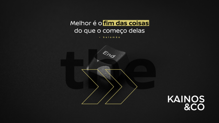 Melhor é o fim das coisas do que o princípio delas